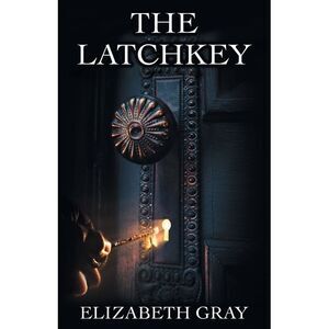 The Latchkey -- Elizabeth Gray